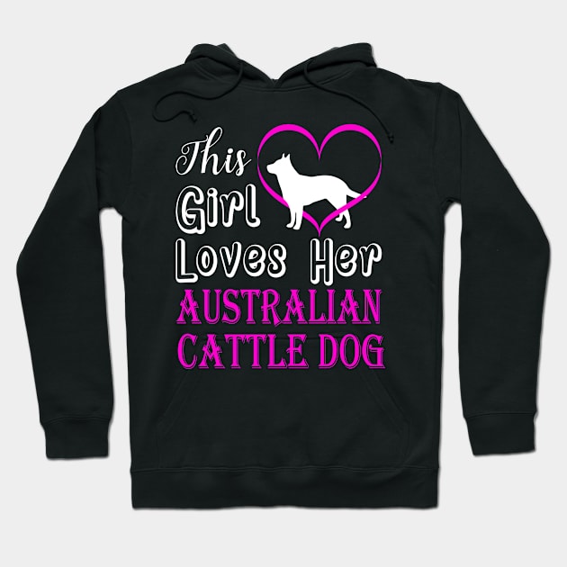 Australian Cattle Dog This Girl Loves Hoodie by BamBam